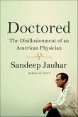Doctored: The Disillusionment of an American Physician (eBook, ePUB) Doctored: The Disillusionment of an American Physician (eBook, ePUB)