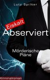 Eiskalt abserviert - Mörderische Pläne (eBook, ePUB) Eiskalt abserviert - Mörderische Pläne (eBook, ePUB)