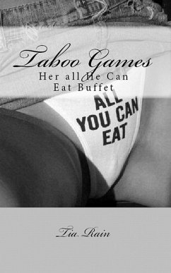 Taboo Games: Her All He Can Eat Buffet (eBook, ePUB) - Rain, Tia