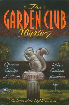 The Garden Club Mystery (eBook, ePUB) - Landrum, Graham; Landrum, Robert Graham