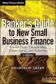 Banker's Guide to New Small Business Finance (eBook, PDF)