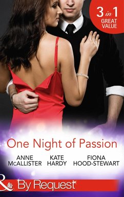One Night Of Passion: The Night that Changed Everything / Champagne with a Celebrity / At the French Baron's Bidding (Mills & Boon By Request) (eBook, ePUB) - Mcallister, Anne; Hardy, Kate; Hood-Stewart, Fiona