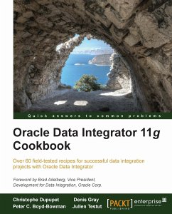 Oracle Data Integrator 11g Cookbook (eBook, ePUB) - Dupupet, Chirstophe; Gray, Denis; Boyd-Bowman, Peter C.; Testut, Julien