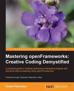 Mastering openFrameworks: Creative Coding Demystified (eBook, ePUB) - Perevalov, Denis