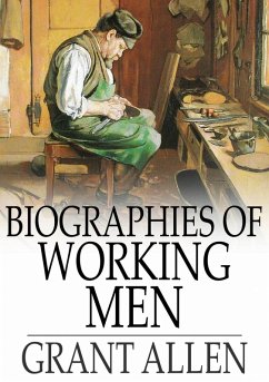 Biographies of Working Men (eBook, ePUB) - Allen, Grant