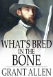 What's Bred In the Bone (eBook, ePUB) - Bild 1