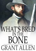 What's Bred In the Bone (eBook, ePUB)