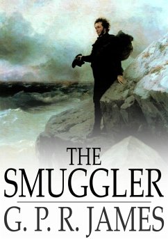 Smuggler (eBook, ePUB) - James, G. P. R. Smuggler (eBook, ePUB) - James, G. P. R.