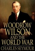 Woodrow Wilson and the World War (eBook, ePUB)
