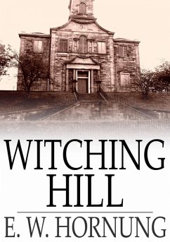 Witching Hill (eBook, ePUB) - Hornung, E. W.