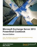 Microsoft Exchange Server 2013 PowerShell Cookbook: Second Edition (eBook, ePUB)