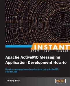 Instant Apache ActiveMQ Messaging Application Development How-to (eBook, ePUB) - Bish, Timothy