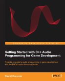Getting Started with C++ Audio Programming for Game Development (eBook, ePUB)