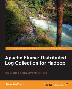 Apache Flume: Distributed Log Collection for Hadoop (eBook, ePUB) - Hoffman, Steve