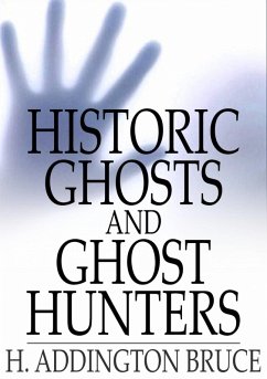 Historic Ghosts and Ghost Hunters (eBook, ePUB) - Bruce, H. Addington