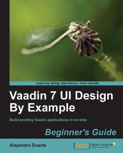 Vaadin 7 UI Design By Example: Beginner's Guide (eBook, ePUB) - Duarte, Alejandro