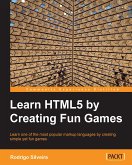 Learn HTML5 by Creating Fun Games (eBook, ePUB)