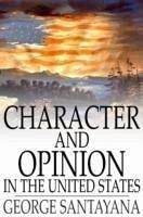 Character and Opinion in the United States (eBook, PDF) - Santayana, George