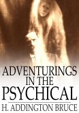 Adventurings in the Psychical (eBook, ePUB)