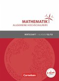 Mathematik Klasse 12/13. Schülerbuch Allgemeine Hochschulreife - Wirtschaft
