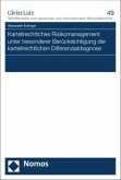 Kartellrechtliches Risikomanagement unter besonderer Berücksichtigung der kartellrechtlichen Differenzialdiagnose