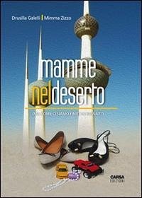 Mamme nel deserto (ma come ci siamo finite in Kuwait?) - Galelli, Drusilla; Zizzo, Mimma