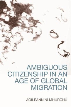 Ambiguous Citizenship in an Age of Global Migration - Mhurchú, Aoileann Ní