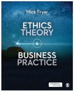 Ethics Theory and Business Practice - Fryer, Mick