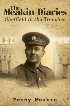 The Meakin Diaries - Sheffield in the Trenches - Meakin, Penny