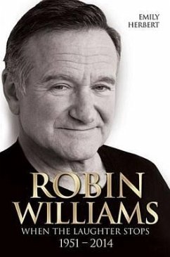Robin Williams - When the Laughter Stops 1951-2014 - Herbert, Emily