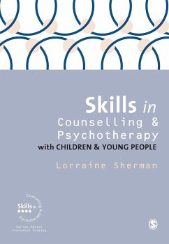 Skills in Counselling and Psychotherapy with Children and Young People - Sherman, Lorraine