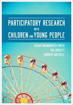 Participatory Research with Children and Young People - Groundwater-Smith, Susan;Dockett, Sue;Bottrell, Dorothy