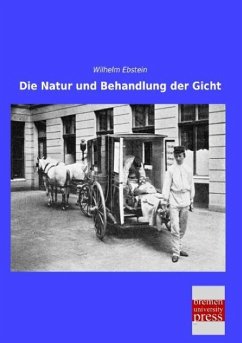 Die Natur und Behandlung der Gicht - Ebstein, Wilhelm