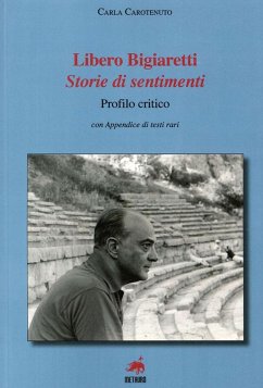 Libero Bigiaretti. Storie di sentimenti - Carotenuto, Carla