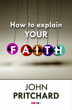 How to Explain Your Faith - Pritchard, John