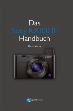 Das Sony RX100 III Handbuch - Vieten, Martin