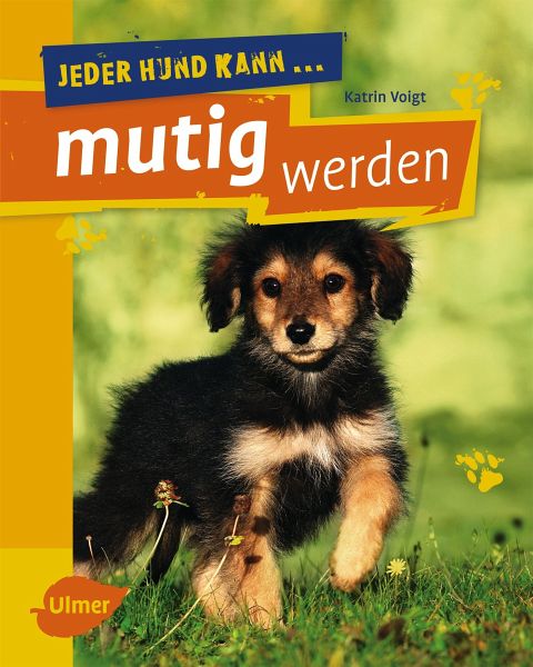 Jeder Hund kann mutig werden (eBook, PDF) von Katrin Voigt - Portofrei bei  bücher.de