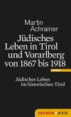 Jüdisches Leben in Tirol und Vorarlberg von 1867 bis 1918 (eBook, ePUB)