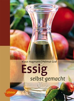 Essig selbst gemacht (eBook, PDF) - Hagmann, Klaus; Graf, Helmut