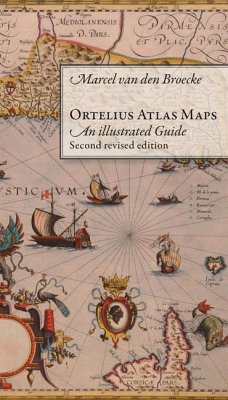 Ortelius Atlas Maps: An Illustrated Guide. Second Revised Edition - Broecke, M. van den