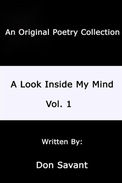 A Look Inside My Mind.....Vol. 1: An Original Poerty Collection (eBook, ePUB) - Savant, Don