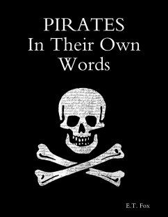 Pirates In Their Own Words (eBook, ePUB) - Fox, E. T.