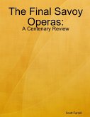 The Final Savoy Operas: A Centenary Review (eBook, ePUB) The Final Savoy Operas: A Centenary Review (eBook, ePUB)