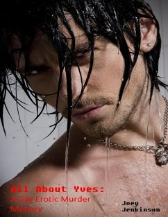 All About Yves: A Gay Erotic Murder Mystery (eBook, ePUB) - Jenkinson, Joey