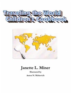 Traveling the World Children's Cookbook (eBook, ePUB) - Miner, Janette L.; Mirkovich, Anton M.