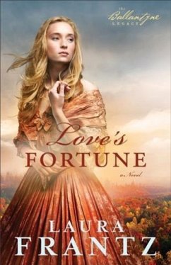 Love's Fortune (The Ballantyne Legacy Book #3) (eBook, ePUB) - Frantz, Laura