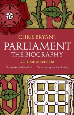 Parliament: The Biography (Volume II - Reform) (eBook, ePUB) - Bryant, Chris