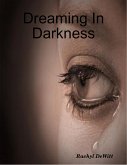 Dreaming In Darkness (eBook, ePUB)
