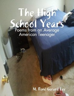 The High School Years: Poems from an Average American Teenager (eBook, ePUB) - Lee, M. René Gerard