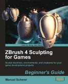 ZBrush 4 Sculpting for Games: Beginner's Guide (eBook, ePUB)